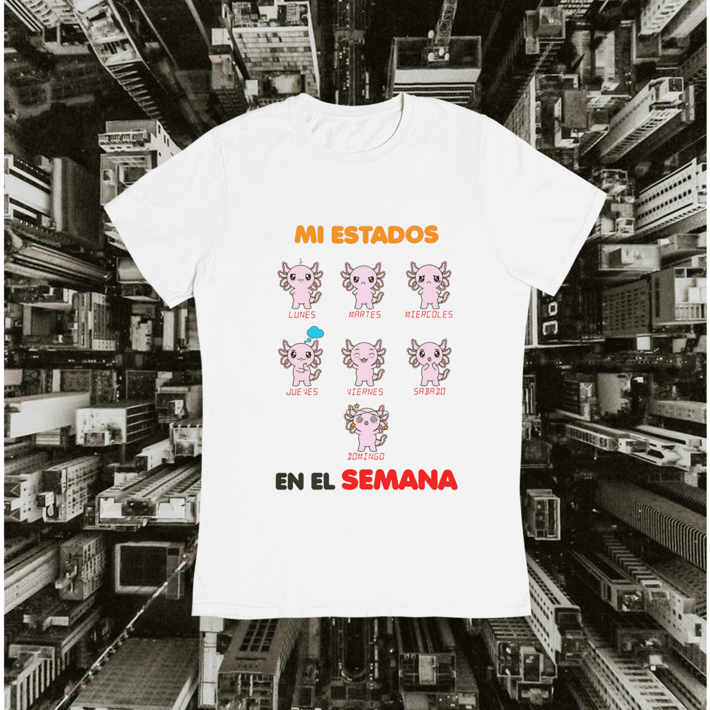 Playera Urbana Ajolotito Mis Estados De La Semana Ajolote Adulto E Infantil