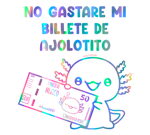 Sticker Holográfico Ajolote Billete Xo The Monster