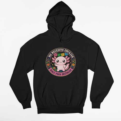 Hoodie Ajolotito Nací Para Destacar Unisex