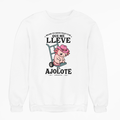 Sudadera Ajolotito Que Me Lleve Unisex