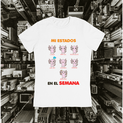 Playera Urbana Ajolotito Mis Estados De La Semana Ajolote